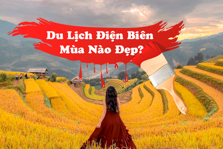 Điện Biên mùa nào du lịch đẹp? Cẩm nang du lịch tự túc cùng Himlam Resort